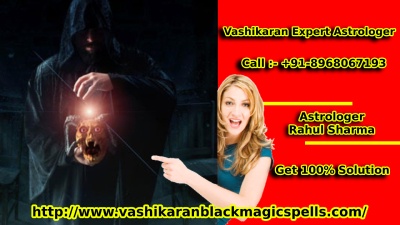 Vashikaran Expert Astrologer | Call +91-8968067193 | Black Magic Expert Astrologer