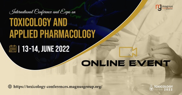 International Conference and Expo on Toxicology and Applied Pharmacology(TOXICOLOGY 2022)